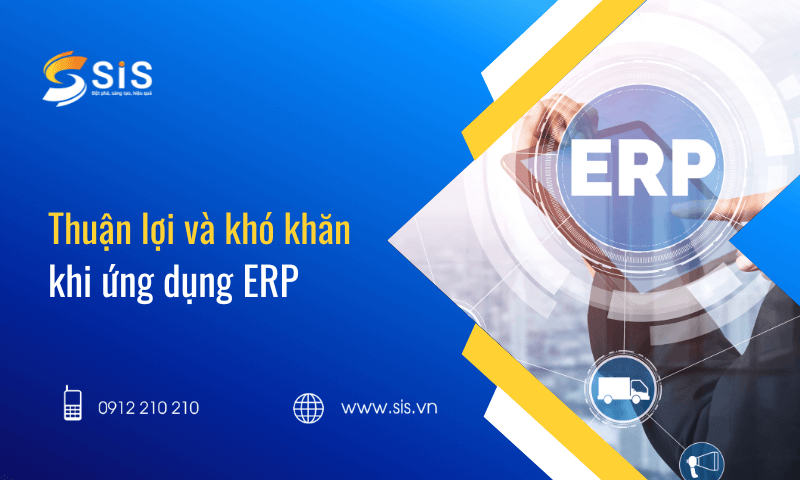 Thuận lợi và khó khăn khi ứng dụng ERP cho doanh nghiệp