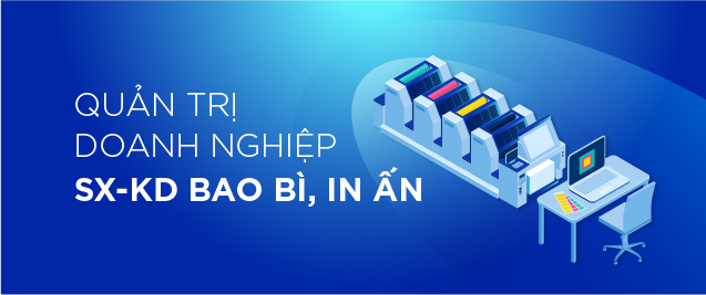 Quản trị Doanh nghiệp sản xuất Bao bì, In ấn 