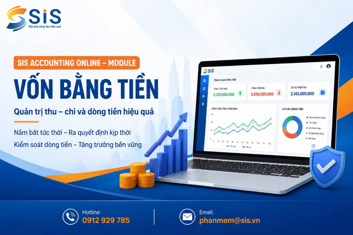 Quản trị thu – chi và dòng tiền hiệu quả với SIS Accounting Online – Module Vốn bằng tiền